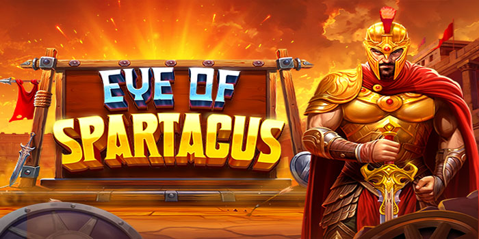 Cara Ampuh Menang di Slot Eye of Spartacus Dengan Pasti