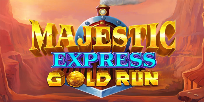 Tips Bermain Pasti Untung Besar di Slot Majestic Express Gold Run