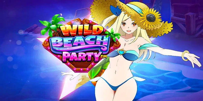 Rahasia Pasti Menang Jackpot di Slot Wild Beach Party
