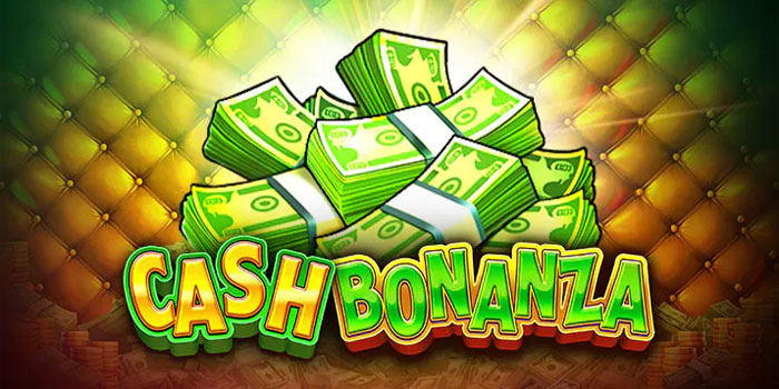 Strategi Efektif Meraih Jackpot Besar di Slot Cash Bonanza